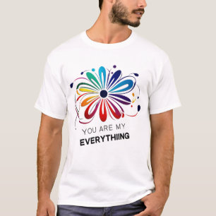 *"You are my Everything" - Die ultimative Liebe T-Shirt