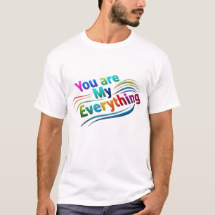 *"You are my Everything" - Die ultimative Liebe T-Shirt