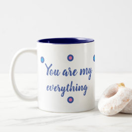 You are my everything zweifarbige tasse