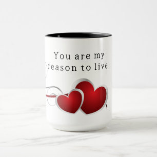 You are my reason to live tasse