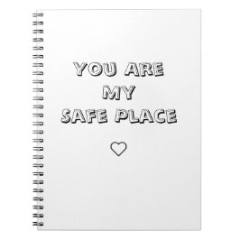 You Are My Safe Place Notebook Notizblock