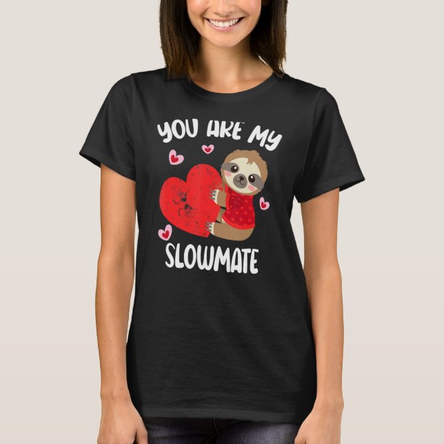 You Are My Slowmate Funny Valentine's Day Sloth T-Shirt (Vorderseite)