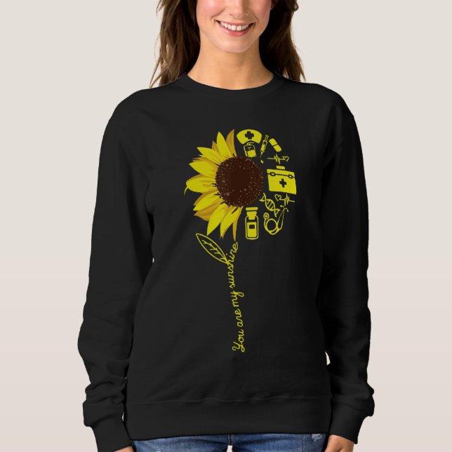 You Are My Sunshine Nurse Sunflower Nurse Practiti Sweatshirt (Vorderseite)