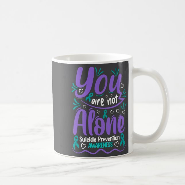 You Are Not Alone Suicide Prevention Awareness Pre Kaffeetasse (Rechts)