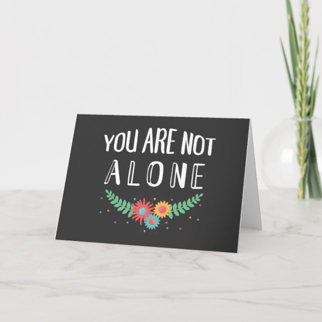 You Are Not Alone Sympathy Card Karte (Vorderseite)