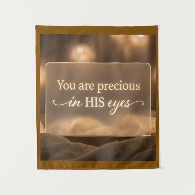 'You are precious in HIS eyes.'  Wandteppich (Vorderseite)