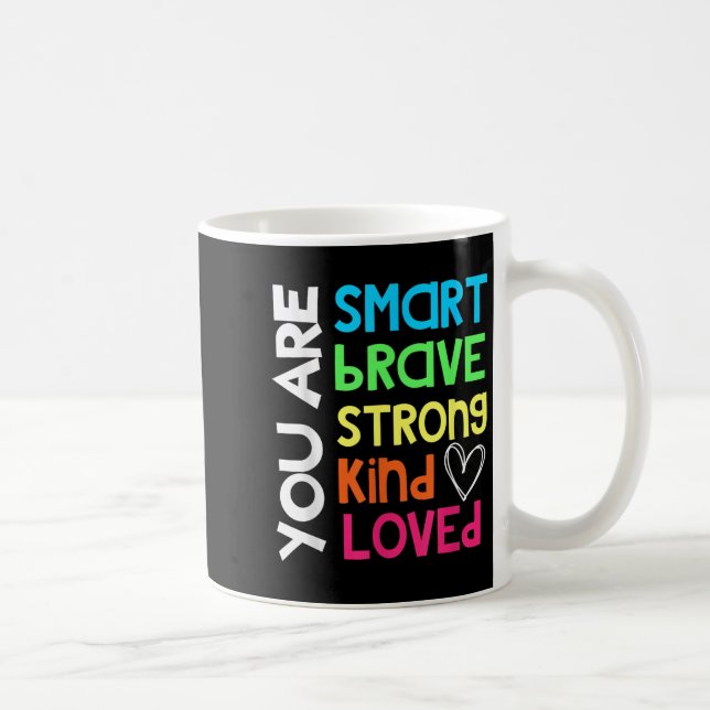 You Are Smart Brave Strong Kind Loved Motivation T Kaffeetasse (Rechts)