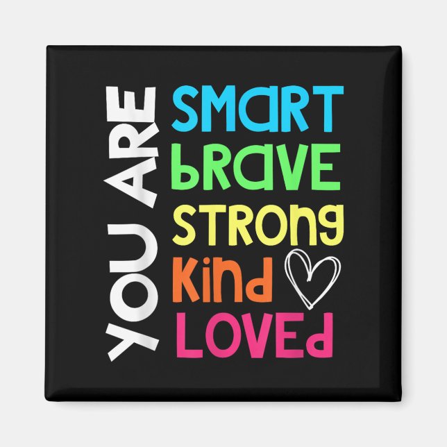 You Are Smart Brave Strong Kind Loved Motivation T Magnet (Vorne)