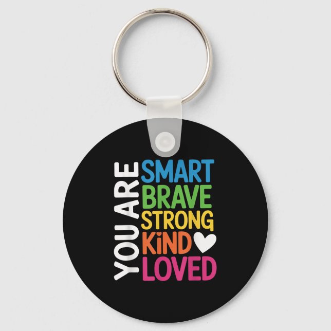 You Are Smart Brave Strong Kind Loved Motivation T Schlüsselanhänger (Vorderseite)
