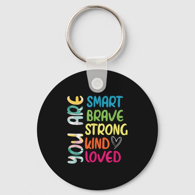 You Are Smart Brave Strong Kind Loved Motivation T Schlüsselanhänger (Vorderseite)