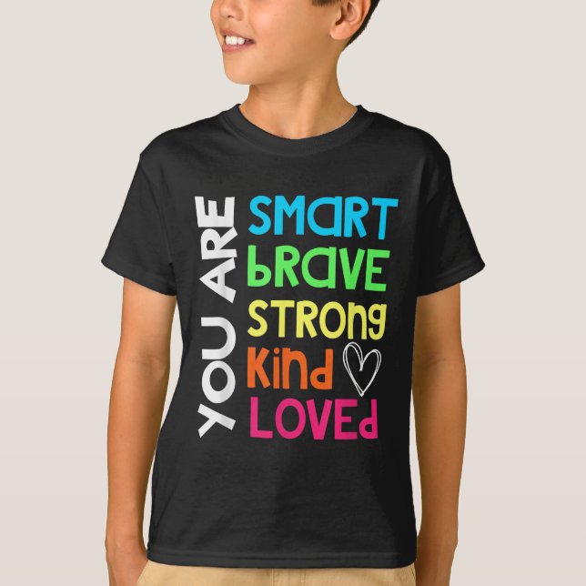 You Are Smart Brave Strong Kind Loved Motivation T T-Shirt (Vorderseite)