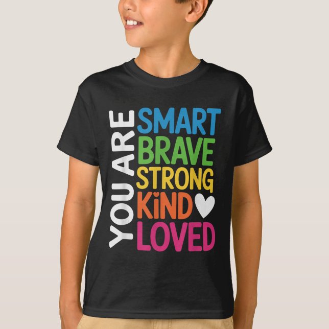 You Are Smart Brave Strong Kind Loved Motivation T T-Shirt (Vorderseite)