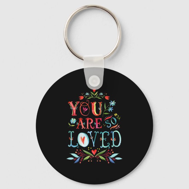 You Are So Loved Motivational Quote  Schlüsselanhänger (Vorderseite)
