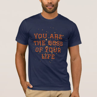 You Are the Boss of Your Life – Empowering Quote T T-Shirt