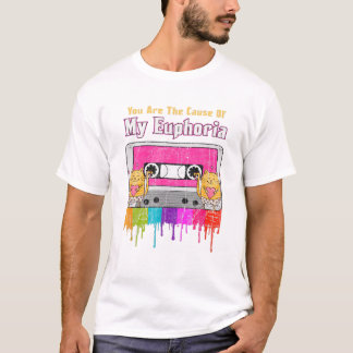 You Are The Cause Of My Euphoria T-Shirt