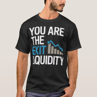 “You Are the Exit Liquidity” – Funny Crypto & Trad T-Shirt