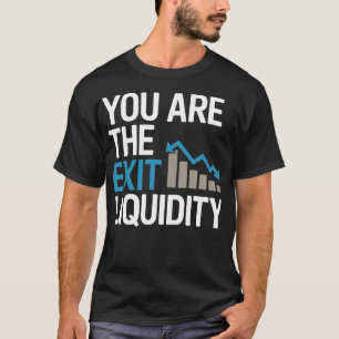 „You Are the Exit Liquidity“ – Lustiges Krypto & T T-Shirt