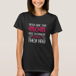You are the Mom that everyone wishes they had Moth T-Shirt