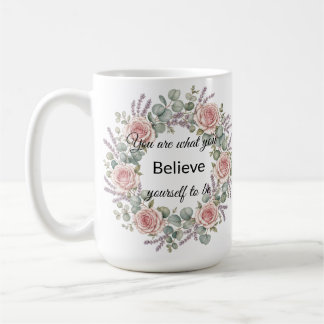 You Are What You Believe Yourself To Be Mug Kaffeetasse