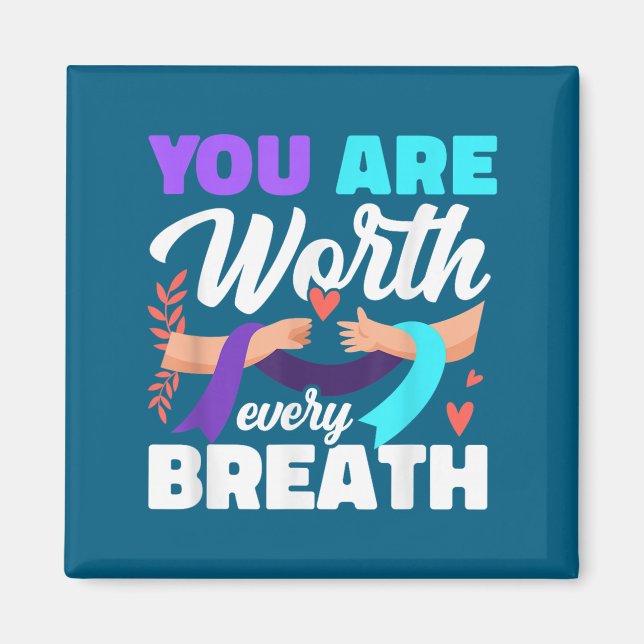 You Are Worth Every Breath Depression Awareness  Magnet (Vorne)