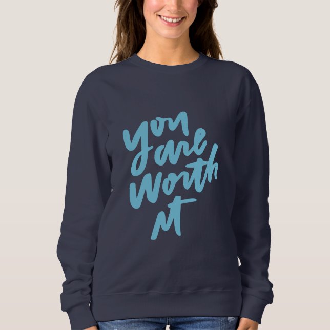 You are worth it sweatshirt (Vorderseite)