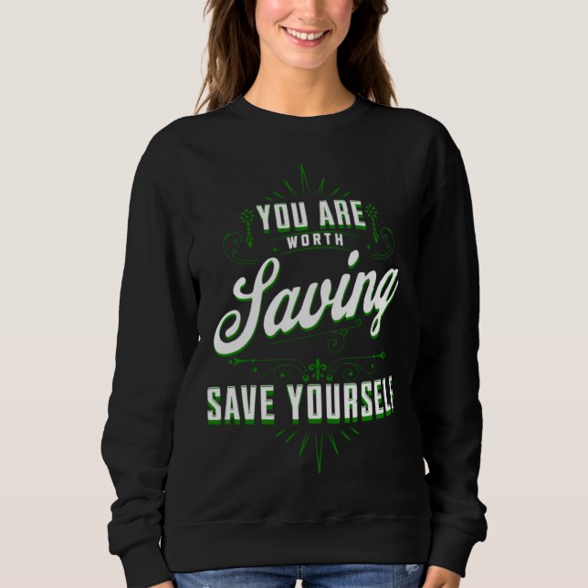 You Are Worth Saving Save Yourself Mental Health A Sweatshirt (Vorderseite)