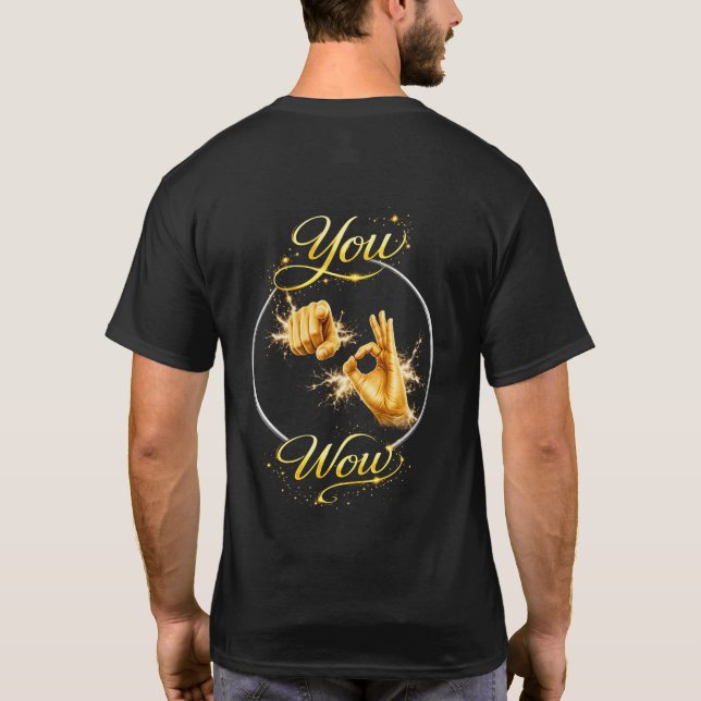 YOU ARE WOW : Make Him or Her feel special  T-Shirt (Rückseite)