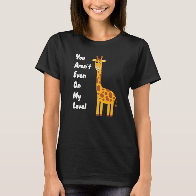 You Aren't Even On My Level Giraffe Premium T-Shirt (Vorderseite)