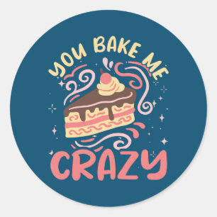You Bake Me Crazy Cake Pastry Chef Funny Baker  Runder Aufkleber