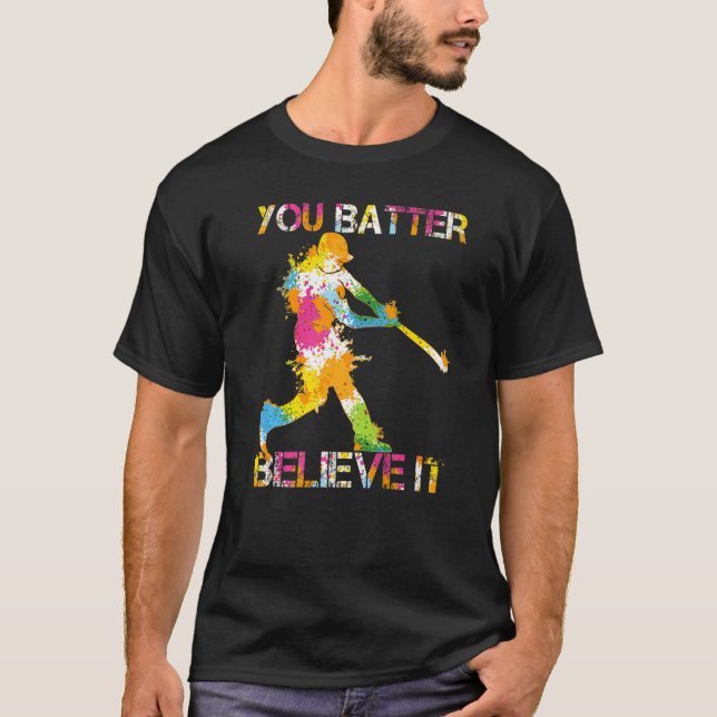 You Batter Believe It Baseball Batter Pun Present  T-Shirt (Vorderseite)