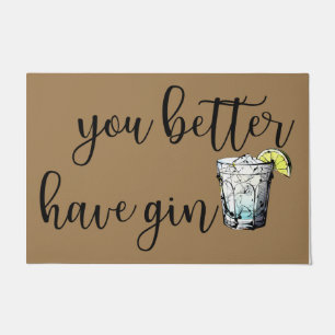 You Better Have Gin Doormat, Funny Drink Doormat Fußmatte