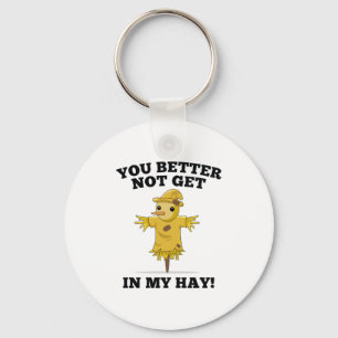 You Better Not Get In My Hay Schlüsselanhänger
