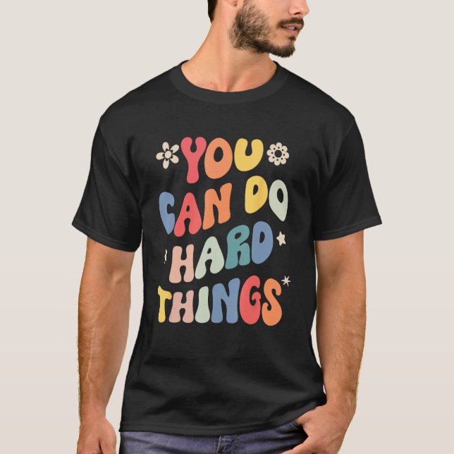 You Can Do Hard Things Motivational Quote Teacher  T-Shirt (Vorderseite)