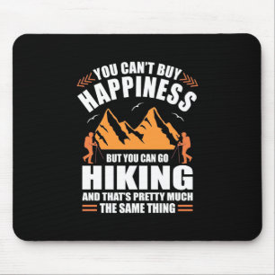 You Can Go Hiking And Buy Happiness Mousepad