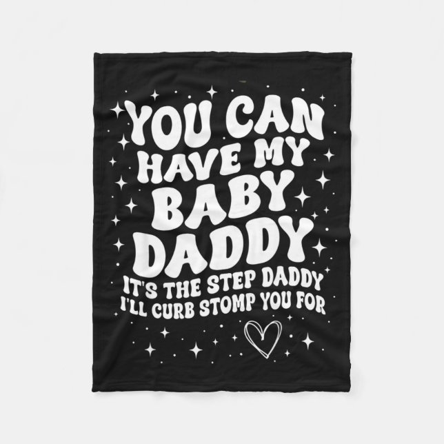 You Can Have My Baby Daddy It's The Step Daddy I'l Fleecedecke (Vorderseite)