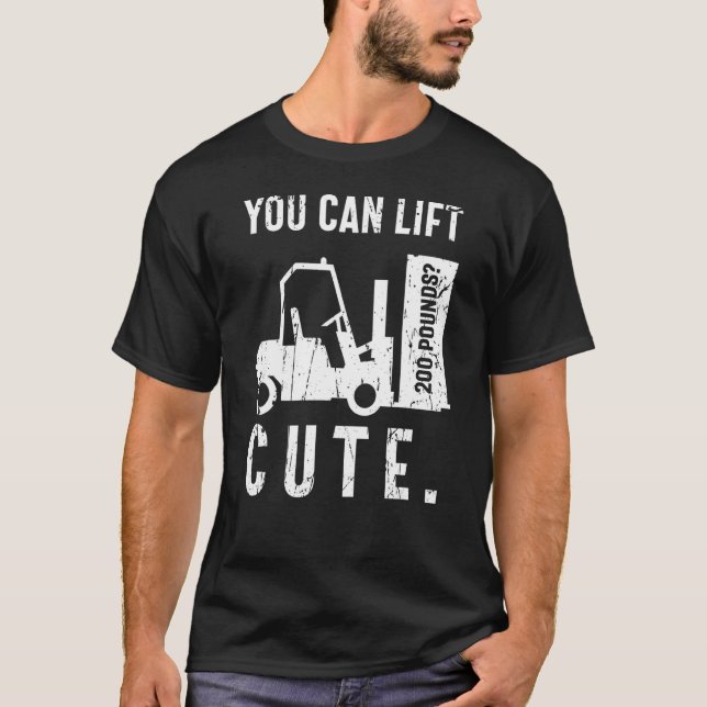 You can lift 200 pounds Cute Forklift Operator T-Shirt (Vorderseite)