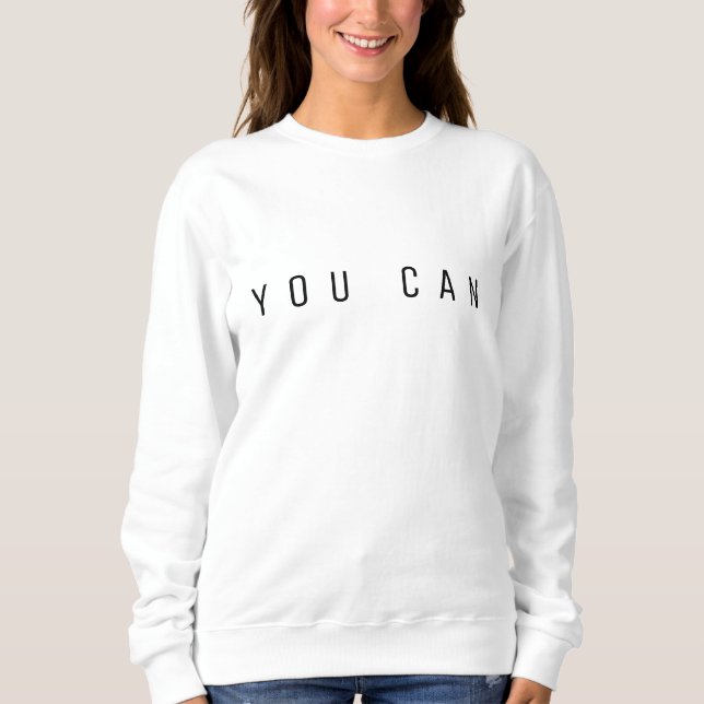 YOU CAN Minimalist Motivational Sweatshirt (Devant)