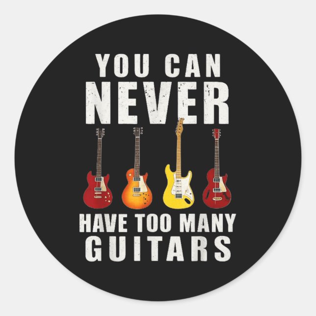 You Can Never Have Too Many Guitars Music Funny  Runder Aufkleber (Vorderseite)