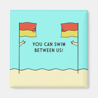 YOU CAN SWIM BETWEEN US! MAGNET