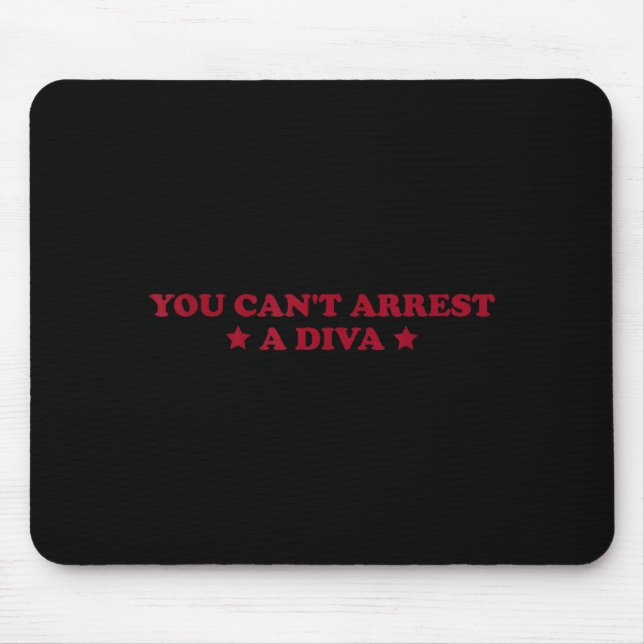 You Can’t Arrest A Diva Funny Sy Attitude Quote  Mousepad (Vorne)