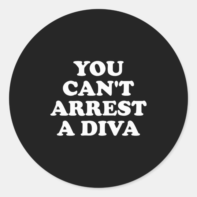You Can’t Arrest A Diva Funny Sy Attitude Quote  Runder Aufkleber (Vorderseite)