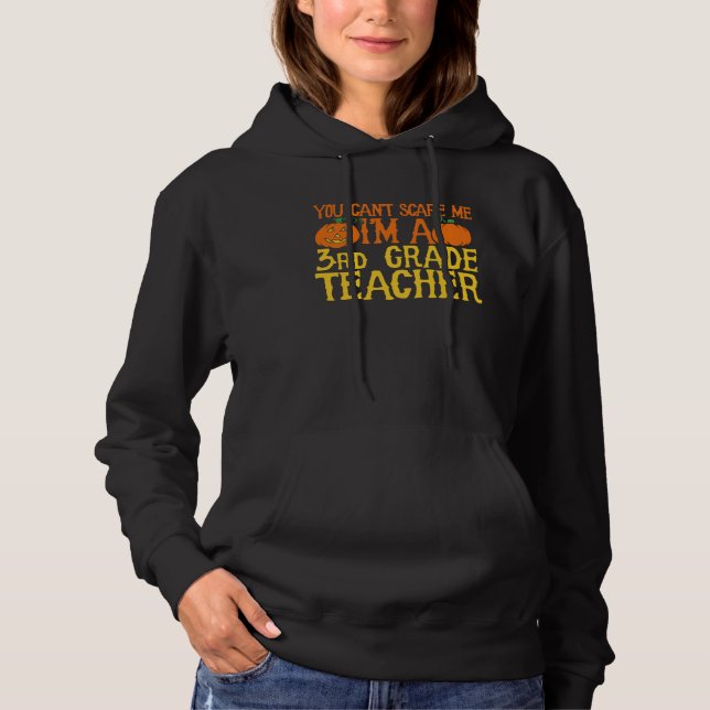 You can t scare me I m a 3rd grade teacher Hoodie (Vorderseite)