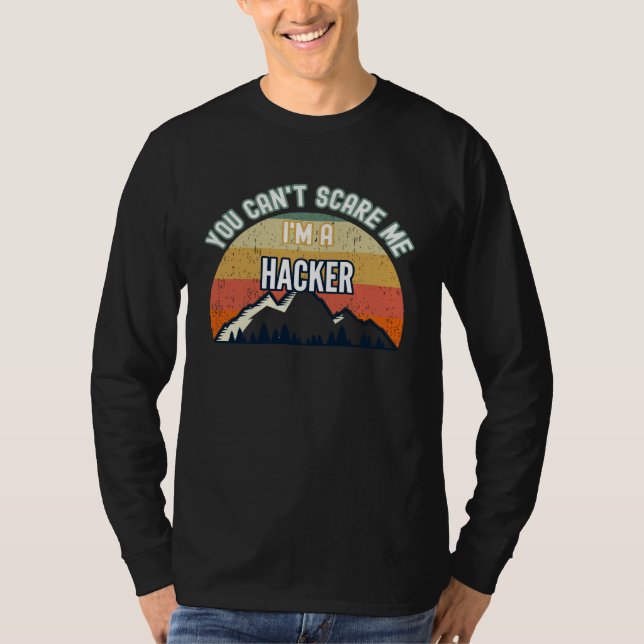 You Can t Scare Me I m A Hacker T-Shirt (Vorderseite)