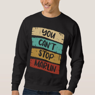 You Can`t Stop Marlin Sweatshirt