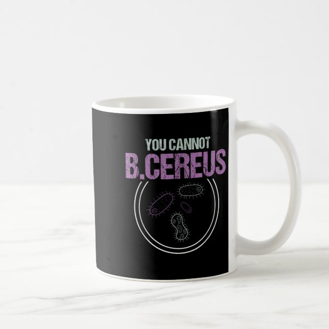 You Cannot B.cereus Microbiologist Microbiology  Kaffeetasse (Rechts)