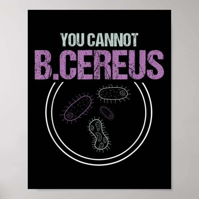 You Cannot B.cereus Microbiologist Microbiology  Poster (Vorne)