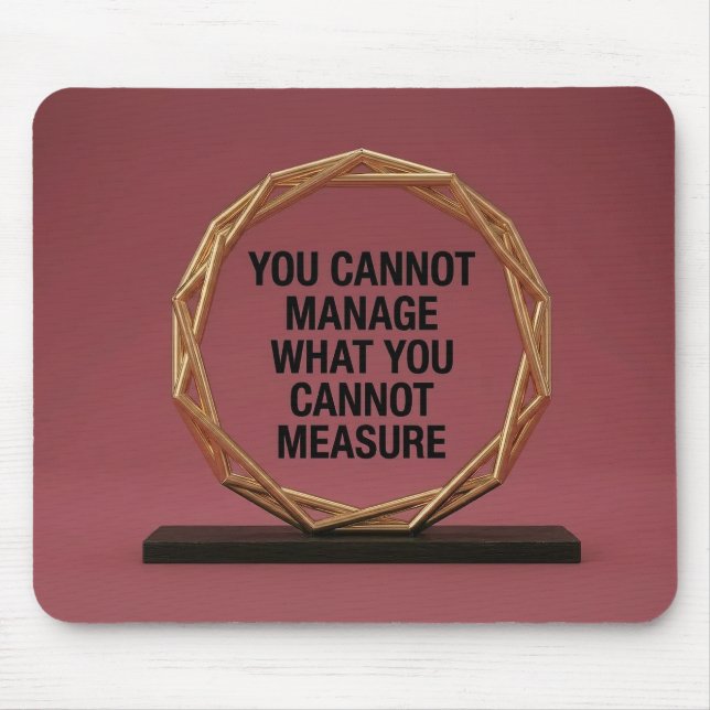 You Cannot Manage What You Cannot Measure Mousepad (Vorne)