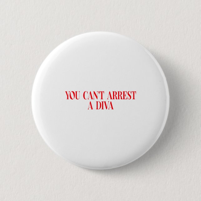 You Can't Arrest A Diva Funny Quote Women  Button (Vorderseite)