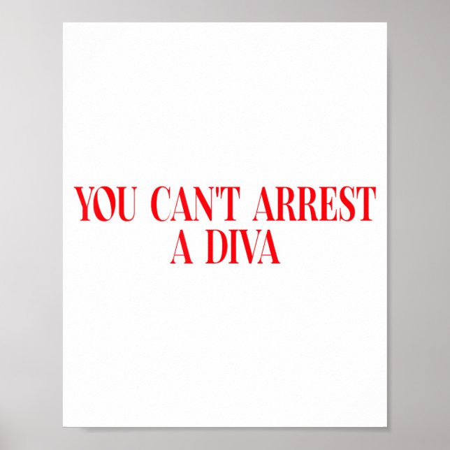You Can't Arrest A Diva Funny Quote Women  Poster (Vorne)