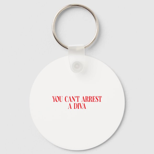 You Can't Arrest A Diva Funny Quote Women  Schlüsselanhänger (Vorderseite)